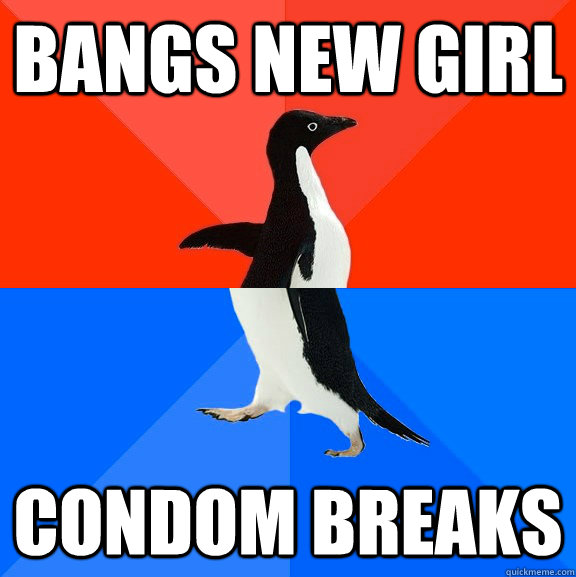 Bangs new girl Condom breaks  Socially Awesome Awkward Penguin