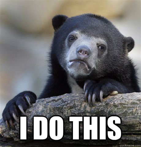  I do this  Confession Bear