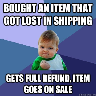 quickmeme refund bought goes lost gets got shipping caption own