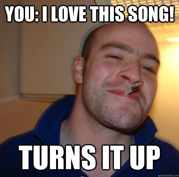 You: I love this song! turns it up - You: I love this song! turns it up  Misc