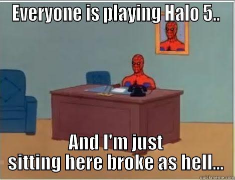 EVERYONE IS PLAYING HALO 5.. AND I'M JUST SITTING HERE BROKE AS HELL... Spiderman Desk
