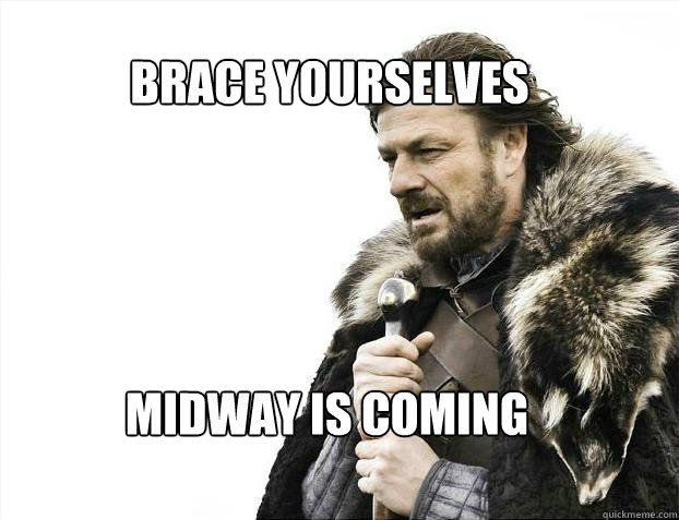 BRACE YOURSELves Midway is coming  BRACE YOURSELF SOLO QUEUE