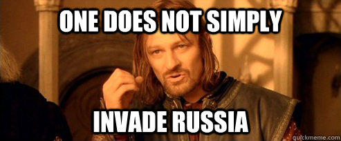 One does not simply invade russia  One Does Not Simply