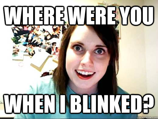 where were you  when i blinked?  OverlyAttachedSarahCollins