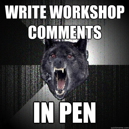 write workshop comments in pen  Insanity Wolf