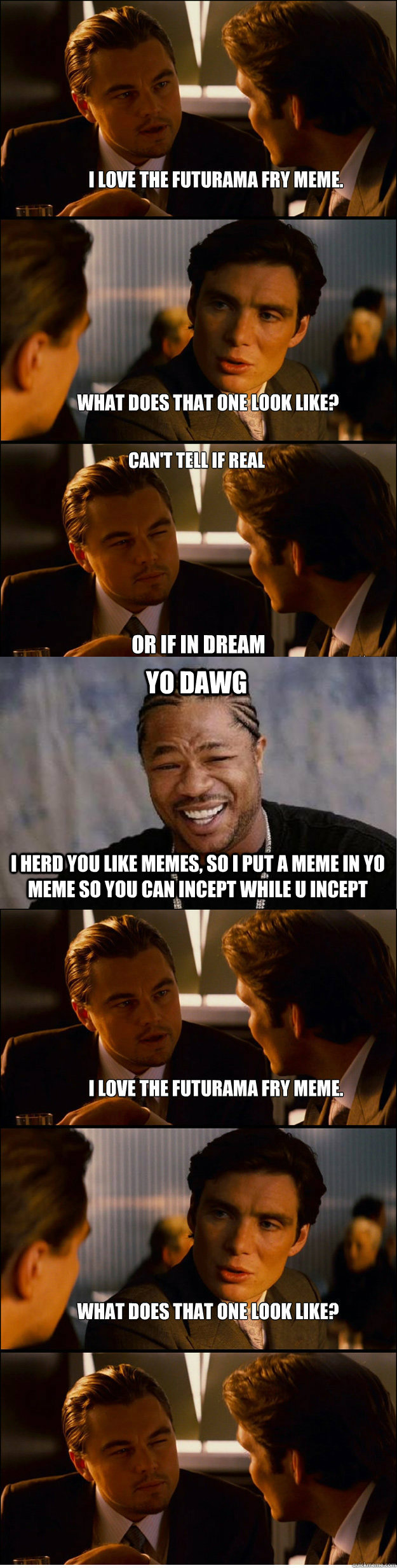 YO DAWG I herd you like memes, so I put a meme in yo meme so you can incept while u incept - YO DAWG I herd you like memes, so I put a meme in yo meme so you can incept while u incept  YO INCEPTION
