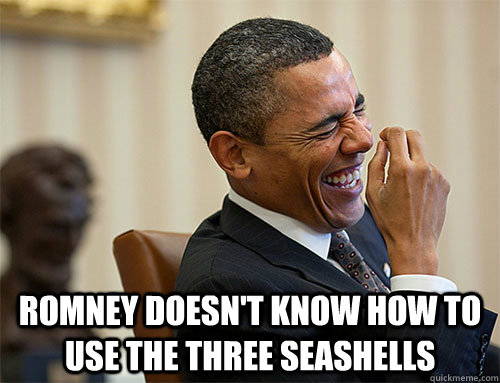 Romney doesn't know how to use the three seashells  