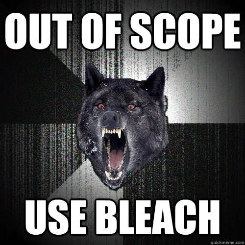 out of scope use bleach  Insanity Wolf