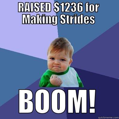 RAISED $1236 FOR MAKING STRIDES BOOM! Success Kid