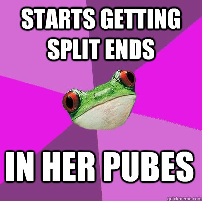 starts getting split ends  in her pubes  Foul Bachelorette Frog