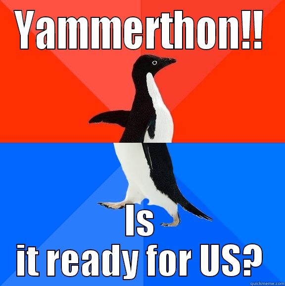 YAMMERTHON!! IS IT READY FOR US? Socially Awesome Awkward Penguin