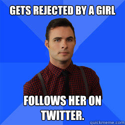 Gets rejected by a girl follows her on twitter.  Socially Awkward Darcy