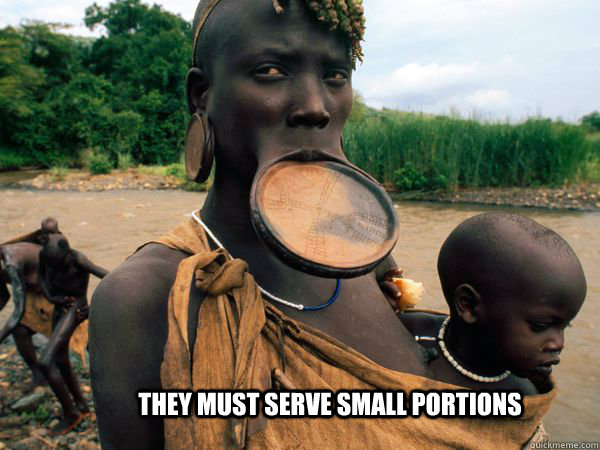 They must serve small portions - They must serve small portions  Misc