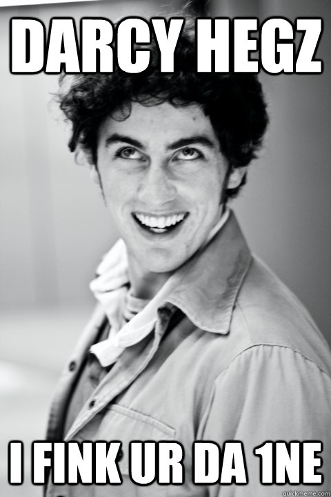 Darcy Hegz i fink ur da 1ne  