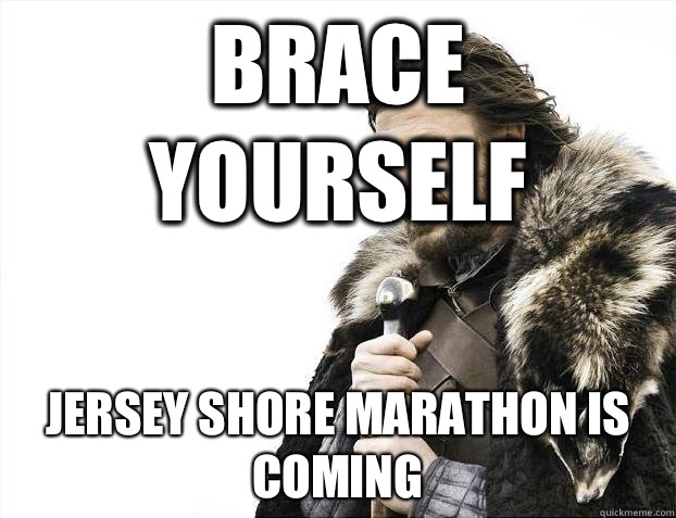 brace yourself Jersey Shore marathon is coming   BRACEYOSELVES