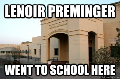 lenoir preminger went to school here  