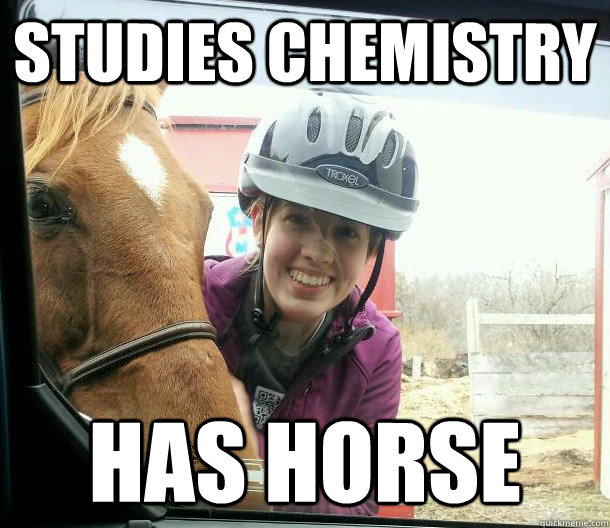 Studies chemistry has horse  Horse Girl Has Horse