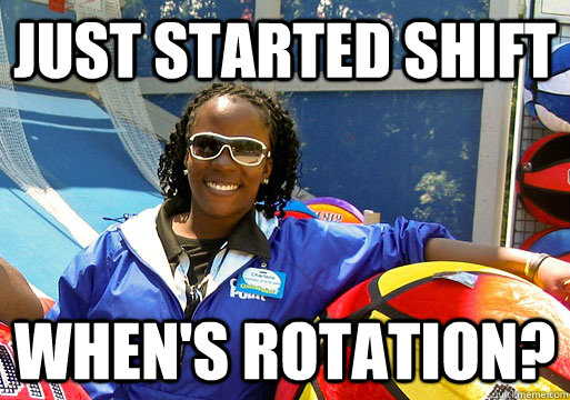 Just started shift When's rotation? - Just started shift When's rotation?  Cedar Point employee