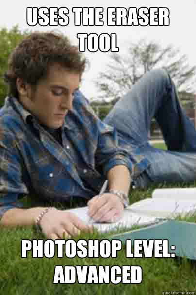 uses the eraser tool photoshop level: advanced  Junior Copywriter
