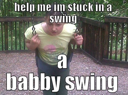 HELP ME IM STUCK IN A SWING A BABBY SWING Misc