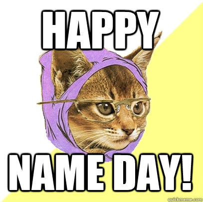 happy name day! - happy name day!  Hipster Kitty