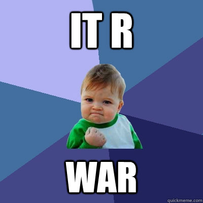 It R war  Success Kid