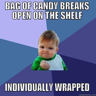 BAG OF CANDY BREAKS OPEN ON THE SHELF INDIVIDUALLY WRAPPED Success Kid