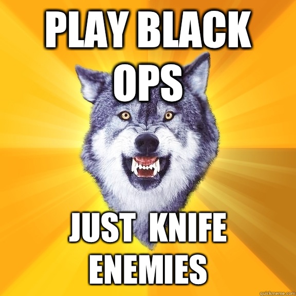 Play black ops Just  knife Enemies  Courage Wolf