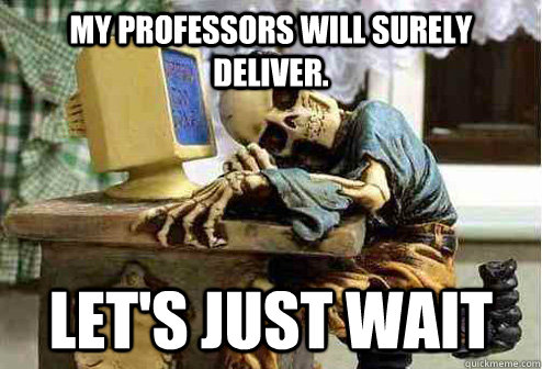 My professors will surely deliver. Let's just wait - My professors will surely deliver. Let's just wait  OP will surely deliver