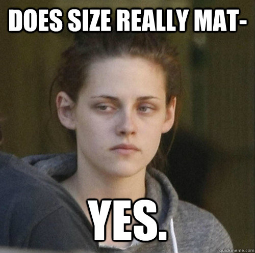 Does size really mat- yes.  Underly Attached Girlfriend
