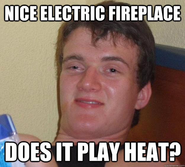Nice electric fireplace  Does it play heat? - Nice electric fireplace  Does it play heat?  10 Guy