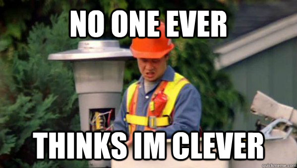 no one ever thinks im clever   Trident Layers Guy