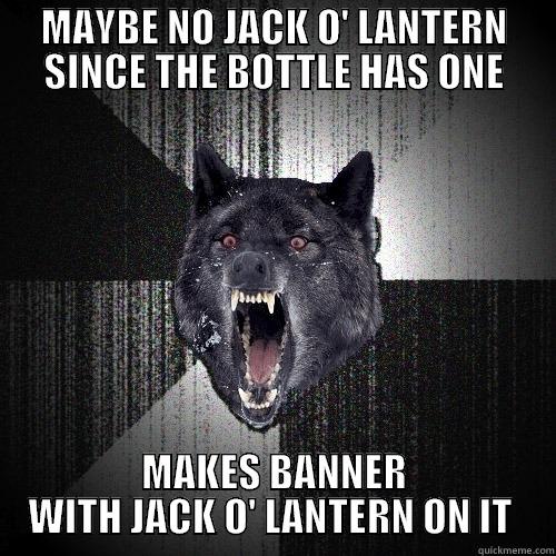 MAYBE NO JACK O' LANTERN SINCE THE BOTTLE HAS ONE MAKES BANNER WITH JACK O' LANTERN ON IT  Insanity Wolf