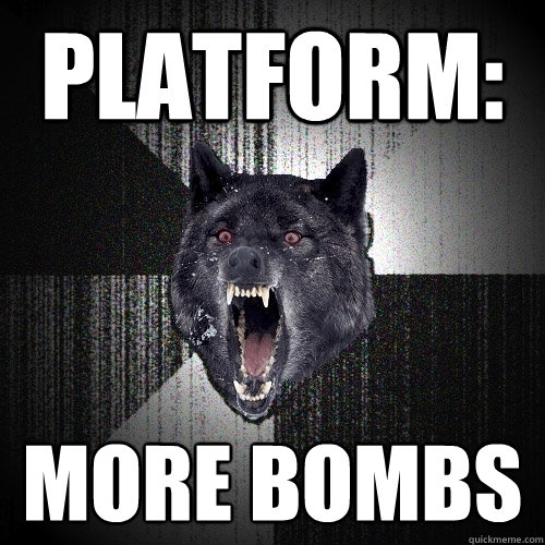 PLATFORM: MORE BOMBS  Insanity Wolf