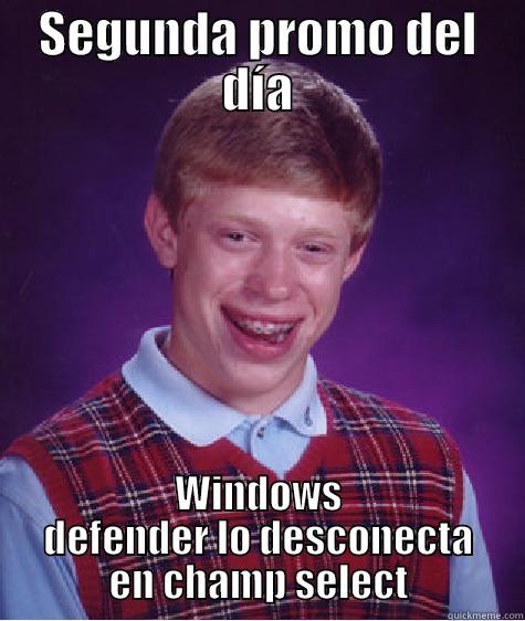 SEGUNDA PROMO DEL DÍA WINDOWS DEFENDER LO DESCONECTA EN CHAMP SELECT Bad Luck Brian
