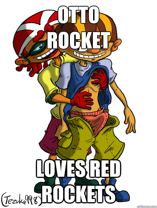 Otto Rocket Loves Red Rockets - OttoRocket - quickmeme