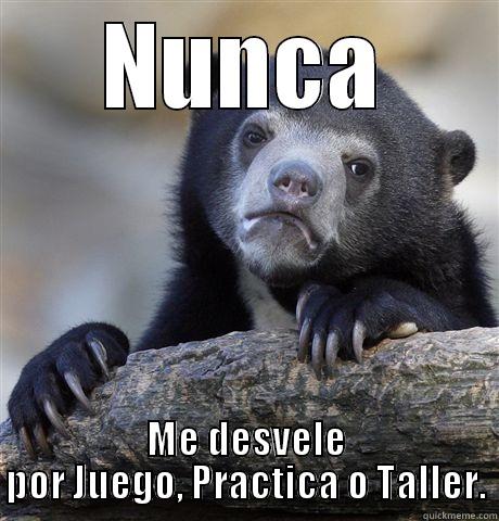 NUNCA ME DESVELE POR JUEGO, PRACTICA O TALLER. Confession Bear
