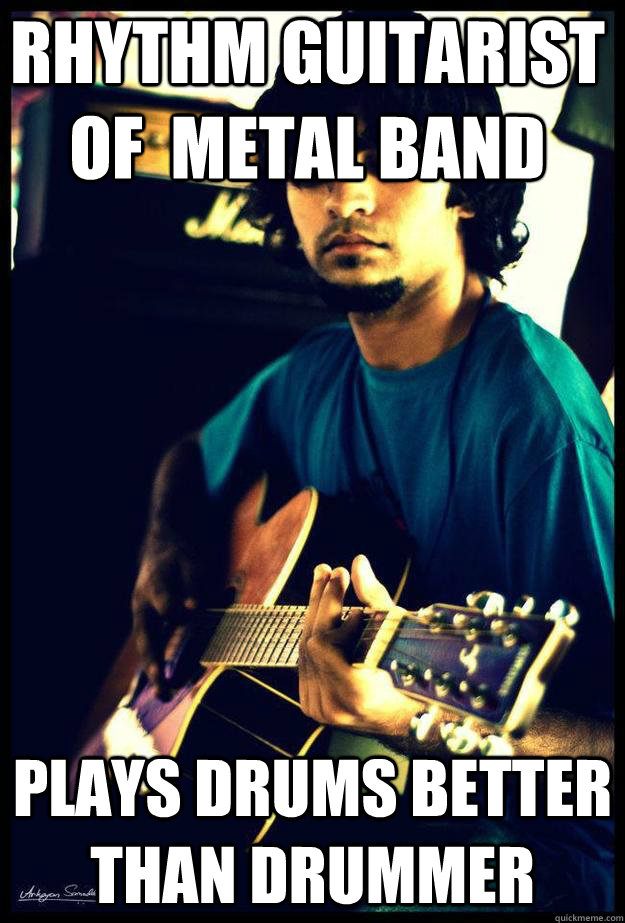 rhythm guitarist of  metal band plays drums better than drummer - rhythm guitarist of  metal band plays drums better than drummer  Misc