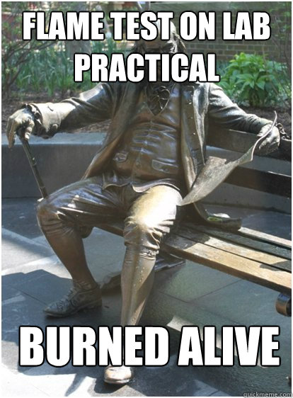 flame test on lab practical  burned alive  - flame test on lab practical  burned alive   Tough Penn Life