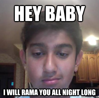 Hey baby I will rama you all night long  