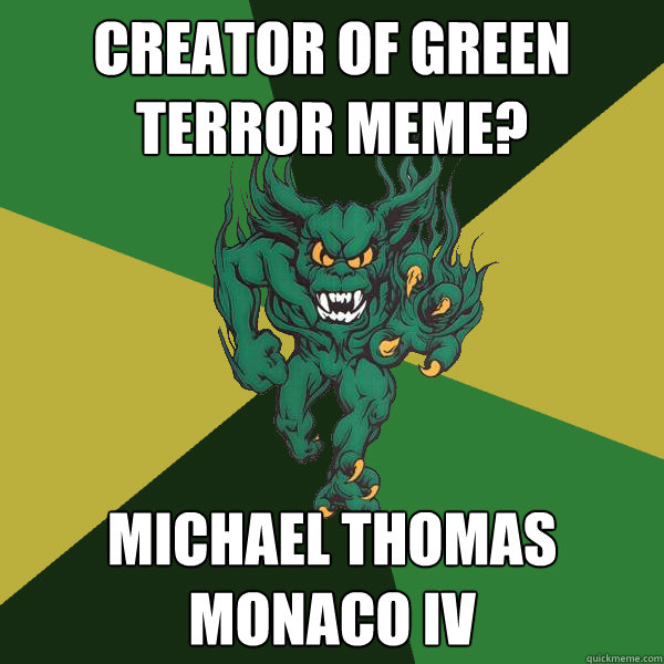 Creator of green terror meme? Michael Thomas Monaco IV  Green Terror
