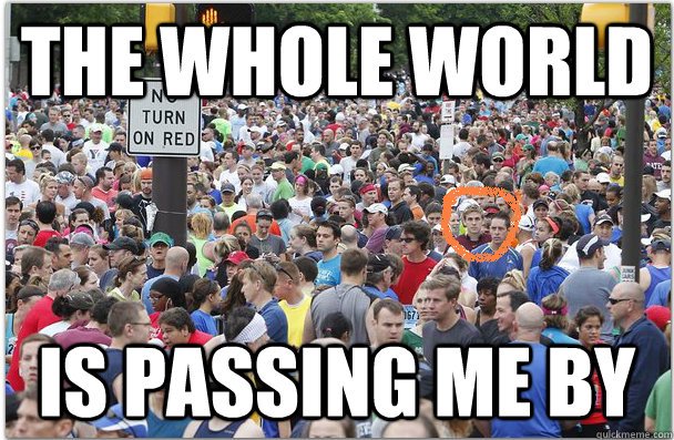 the whole world is Passing me by  Alone in a crowd