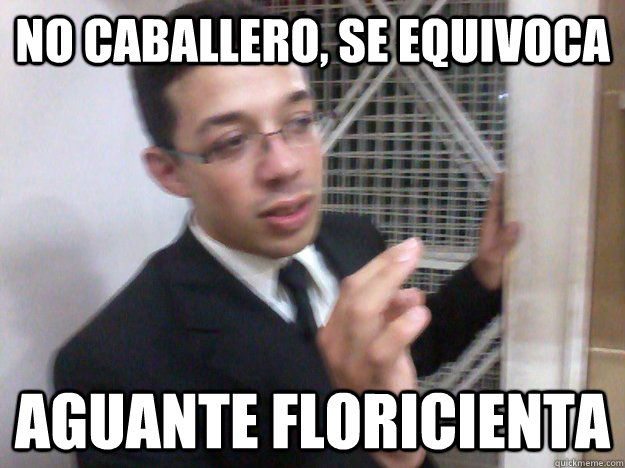 no caballero, se equivoca aguante floricienta  Classy