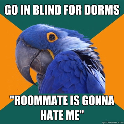 go in blind for dorms 