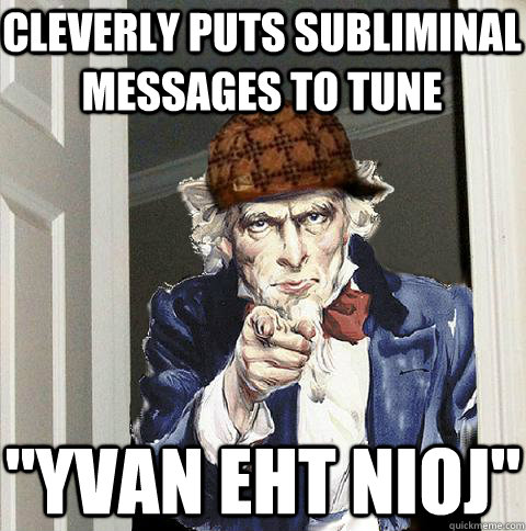 cleverly puts subliminal messages to tune 