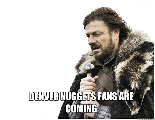  denver nuggets fans are coming  