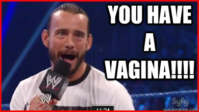 you have a vagina!!!!  