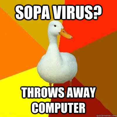 Sopa Virus? Throws away computer  Tech Impaired Duck