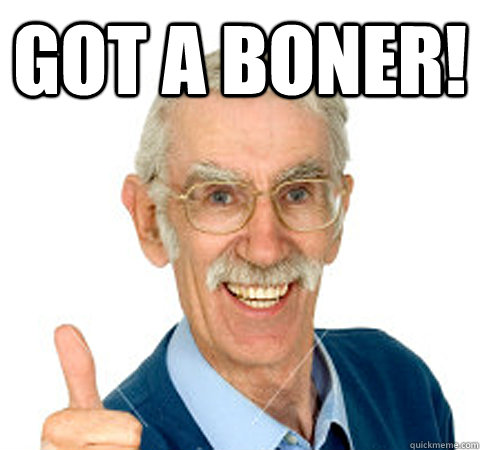 Got a boner!   Success Senior Citizen