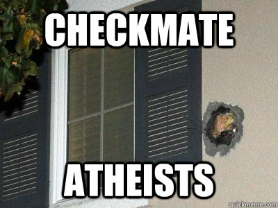 checkmate atheists - checkmate atheists  Cannon Fodder